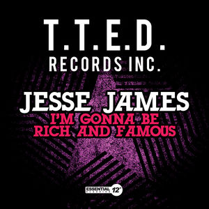 I'm Gonna Be Rich and Famous , Jesse James