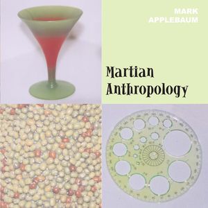 Martians Anthropology , Mark Applebaum