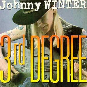 3rd Degree , Johnny Winter