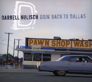 Goin Back to Dallas , Darrell Nulisch
