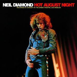 Hot August Night , Neil Diamond