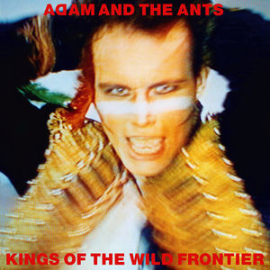 Kings of the Wild Frontier , Adam & Ants