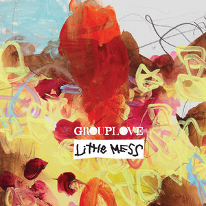 Little Mess EP , Grouplove