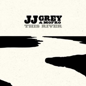 This River , JJ Grey