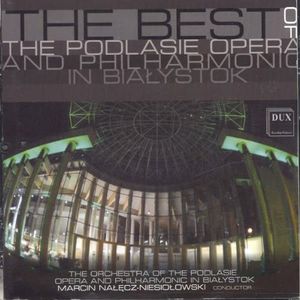 Best of the Podlasie Opera & Philharmonic in , Marcin Nale z-Niesiolowski