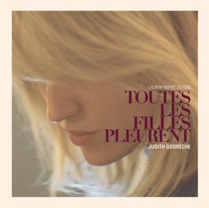 Toutes Les Filles Pleurent , Judith Godr che
