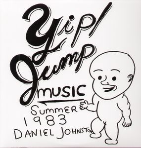 Yip Jump Music , Daniel Johnston