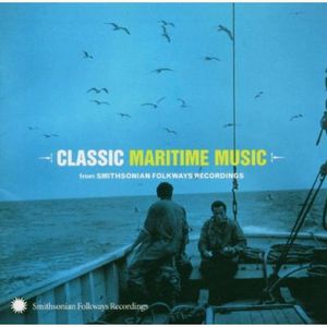 Classic Maritime From Smithsonian Folkways Recordings , Various Artists