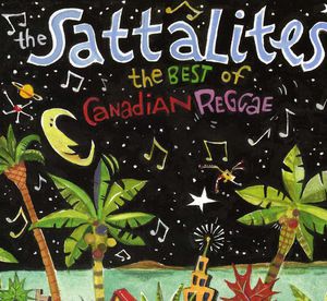 The Best Of Canadian Reggae , Sattalites