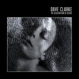 Desecration Of Desire [Import] , Dave Clarke