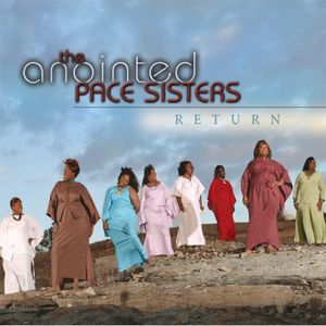 Return , The Anointed Pace Sisters
