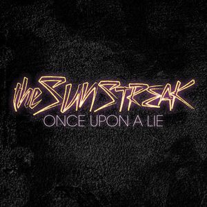 Once Upon a Lie , The Sunstreak