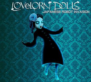 Japanese Robot Invasion , Lovelorn Dolls