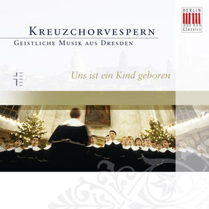 Unto Us a Child Is Born , Dresden Kreuzchor