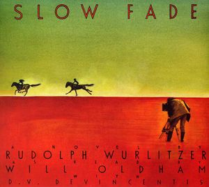 Slow Fade , Rudolph Wurlitzer