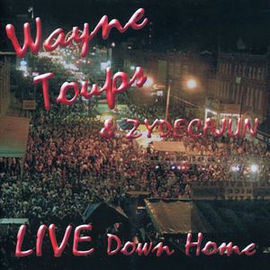 Live Down Home , Wayne Toups