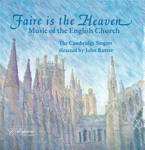 Faire Is the Heaven (Music of English Church) , Cambridge Singers
