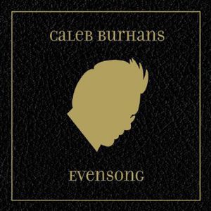 Evensong , Caleb Burhans