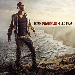Hello Fear , Kirk Franklin