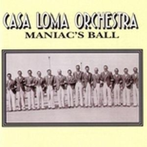 Maniac's Ball , Casa Loma Orchestra