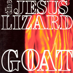 Goat [Remastered] [Deluxe Edition] [Bonus Tracks] [Digipak] , The Jesus Lizard