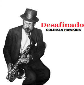 Desafinado , Coleman Hawkins