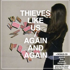 Again and Again , Thieves Like Us
