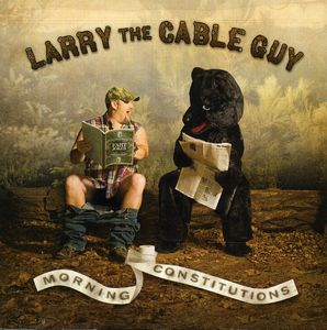 Morning Constitutions , Larry the Cable Guy