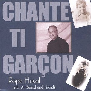 Chante Ti Garcon , Pope Huval