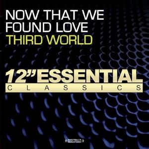 Now That We Found Love , Third World