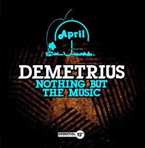 Nothing But the Music , Demetrius