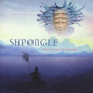Tales of the Inexpressible , Shpongle