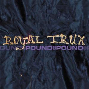 Pound for Pound , Royal Trux