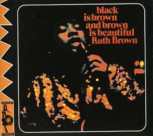 Black Is Brown and Brown Is Beautiful , Ruth Brown