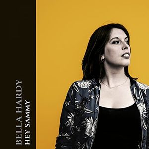 Hey Sammy , Bella Hardy
