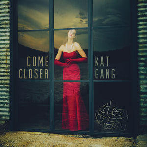 Come Closer , Kat Gang