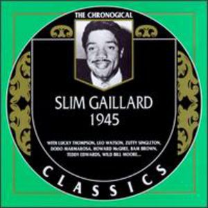 1945 , Slim Gaillard