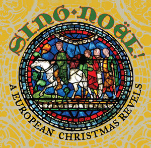 Sing Noel: A European Christmas Revels , Various Artists