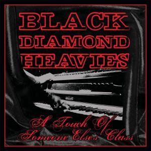 A Touch Of Some One Else's Class , Black Diamond Heavies