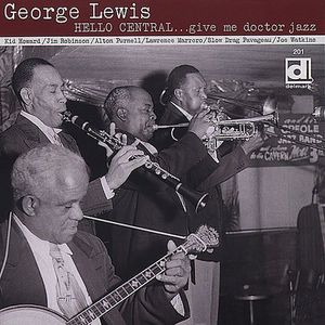Hello Central Give Me Doctor Jazz , George Lewis