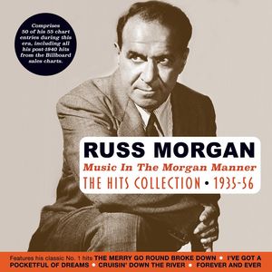 Music In The Morgan Manner: Hits Collection 1935-56 , Russ Morgan