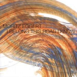 I Belong This Road I Know , Moritz Eggert