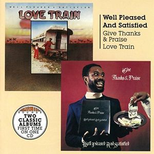 Give Thanks and Praise + Love Train , Well Pleased and Satisfied