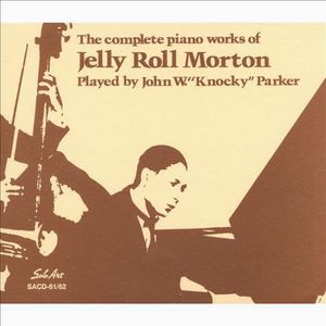 Complete Works of Jelly Roll Morton , Knocky Parker