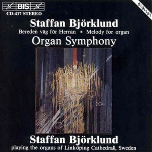 Organ Symphony /  Swedish Psalm 43 Choral Fantasy , Staffan Bj rklund