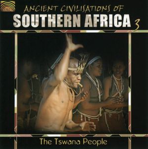Ancient Civilizations Of Southern Africa, Vol. 3: The Tswana People -  Arc Music
