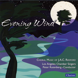 Evening Wind: Choral Music of J.A.C. Redford , Los Angeles Chamber Singers
