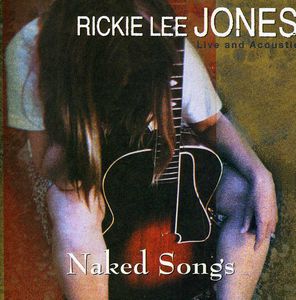Naked Songs , Rickie Lee Jones