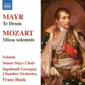 Te Deum / Missa Solemnis , Simon Mayr Choir