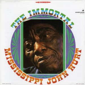 Immortal , Mississippi John Hurt